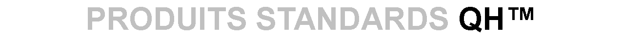 Zone de Texte: PRODUITS STANDARDS QH